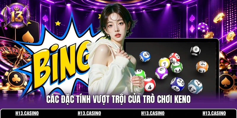 Các đặc tính vượt trội của trò chơi Keno