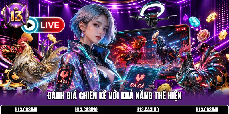 Đánh giá chiến kê với khả năng thể hiện