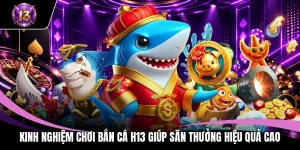 Kinh nghiệm chơi bắn cá