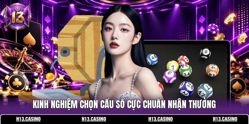 Kinh nghiệm chọn cầu số cực chuẩn nhận thưởng