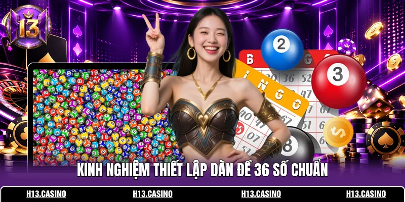 Kinh nghiệm thiết lập dàn đề 36 số chuẩn