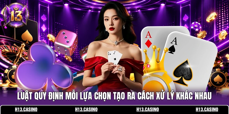 Luật quy định mỗi lựa chọn tạo ra cách xử lý khác nhau