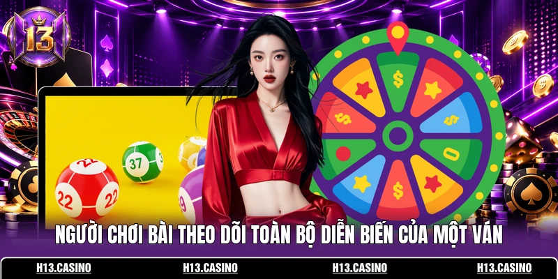 Người chơi bài theo dõi toàn bộ diễn biến của một ván