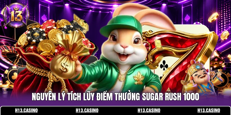 Nguyên lý tích lũy điểm thưởng Sugar Rush 1000