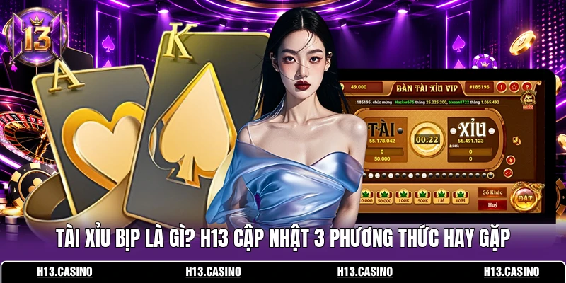 Tài Xỉu Bịp Là Gì? H13 Cập Nhật 3 Phương Thức Hay Gặp 1 Tài Xỉu Bịp
