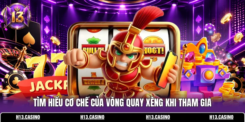 Tìm hiểu cơ chế của vòng quay xèng khi tham gia